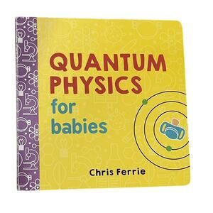Quantum Physics For Babies Board Book